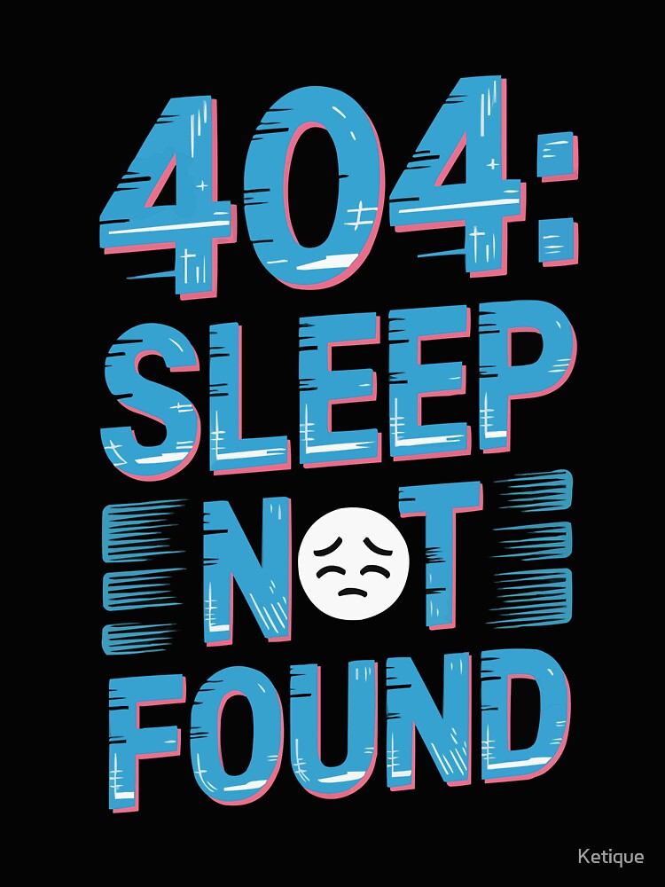 404: Sleep Not Found by Ketique