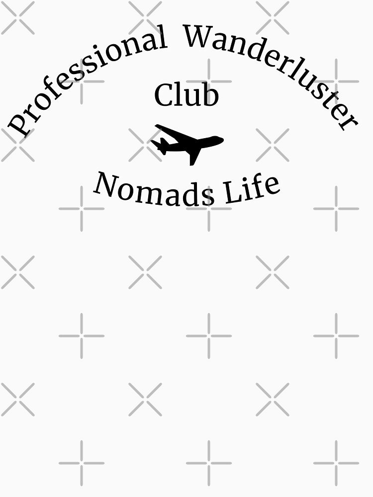Professional wanderluster club nomads life remote working - work from home funny by wholigans