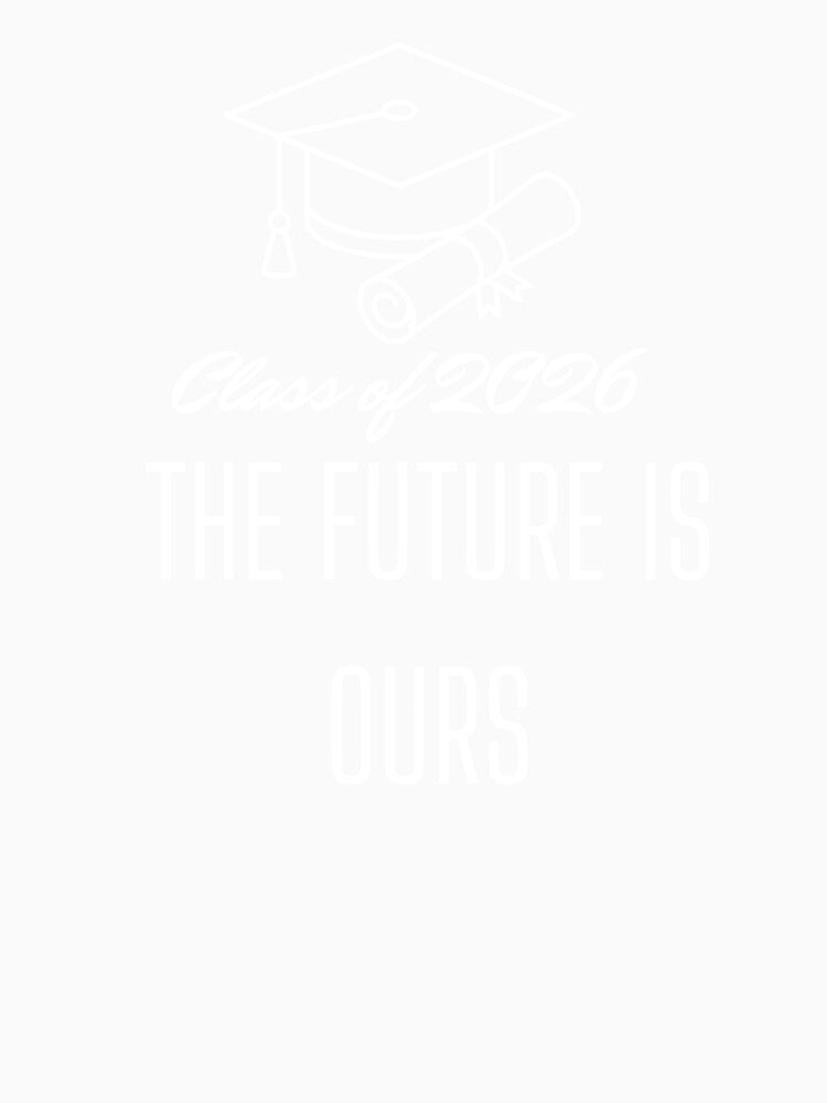 Class of 2026 The Future Is Ours Graduation T-Shirt – Senior Grad Gift by mrobpeach2