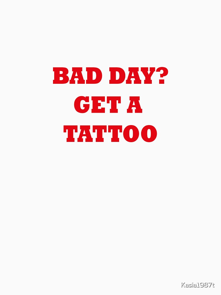bad day? get a tattoo by Kasia1987t