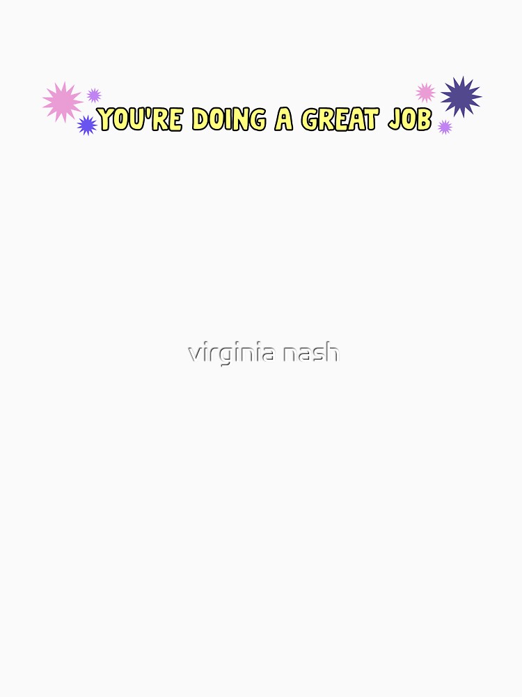 you're doing a great job by virginia nash