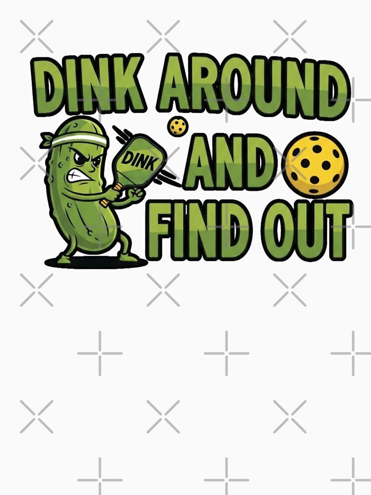 Dinking Around and Finding Out - Funny Pickleball Shirt Gift by FitEnvy