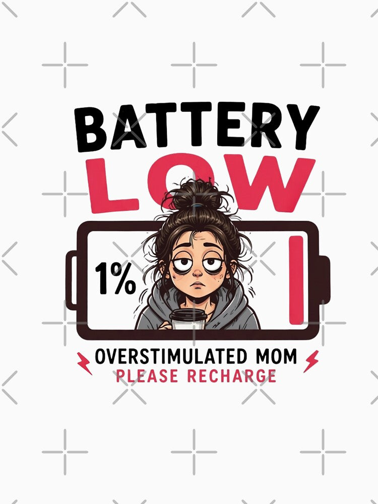 Battery Low Overstimulated Mom Please Recharge by Ivy-Triggs