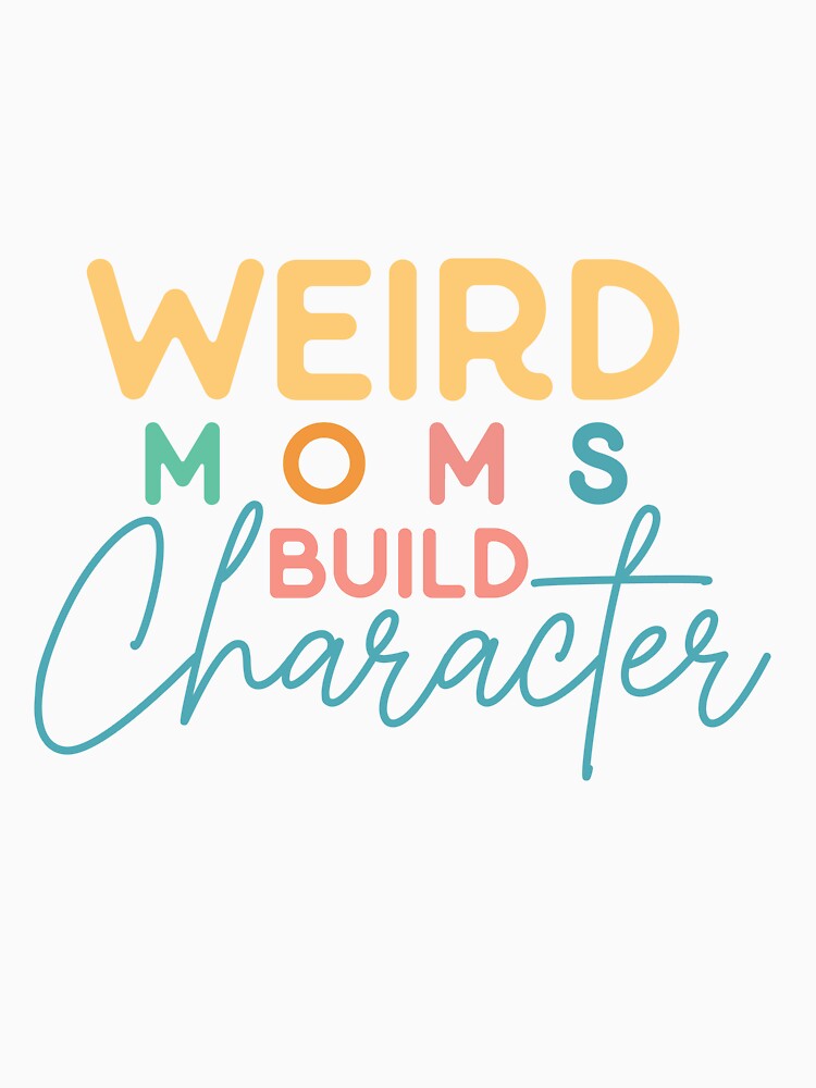 Groovy Weird Moms Build Character by OMMashop  ⭐⭐⭐⭐⭐