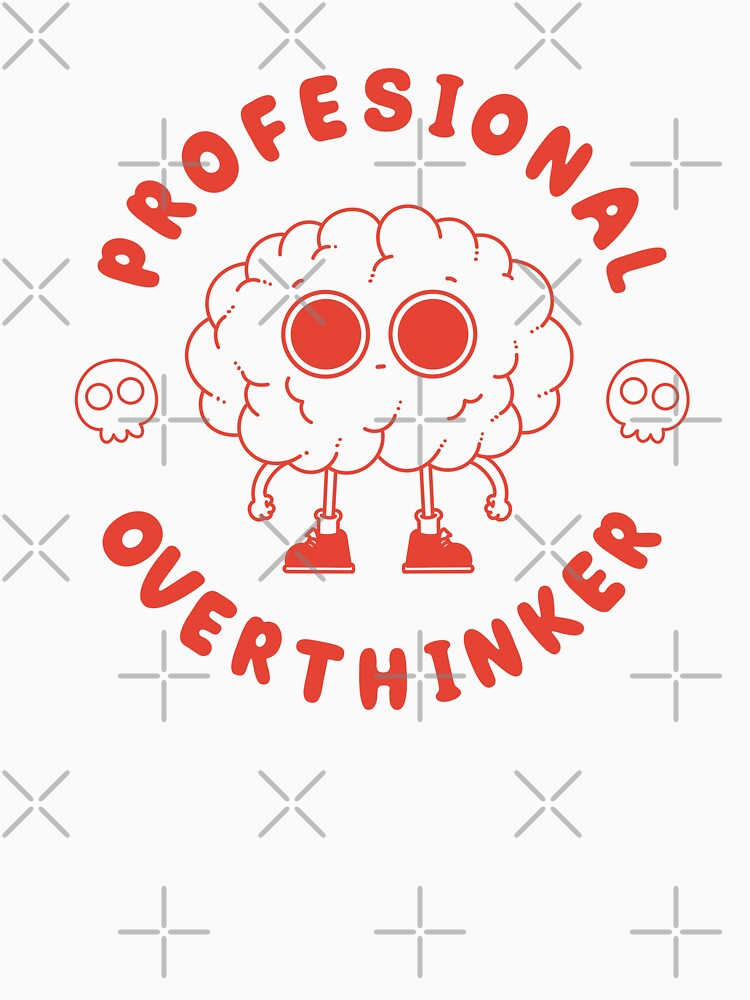 Professional Overthinker by Artthree