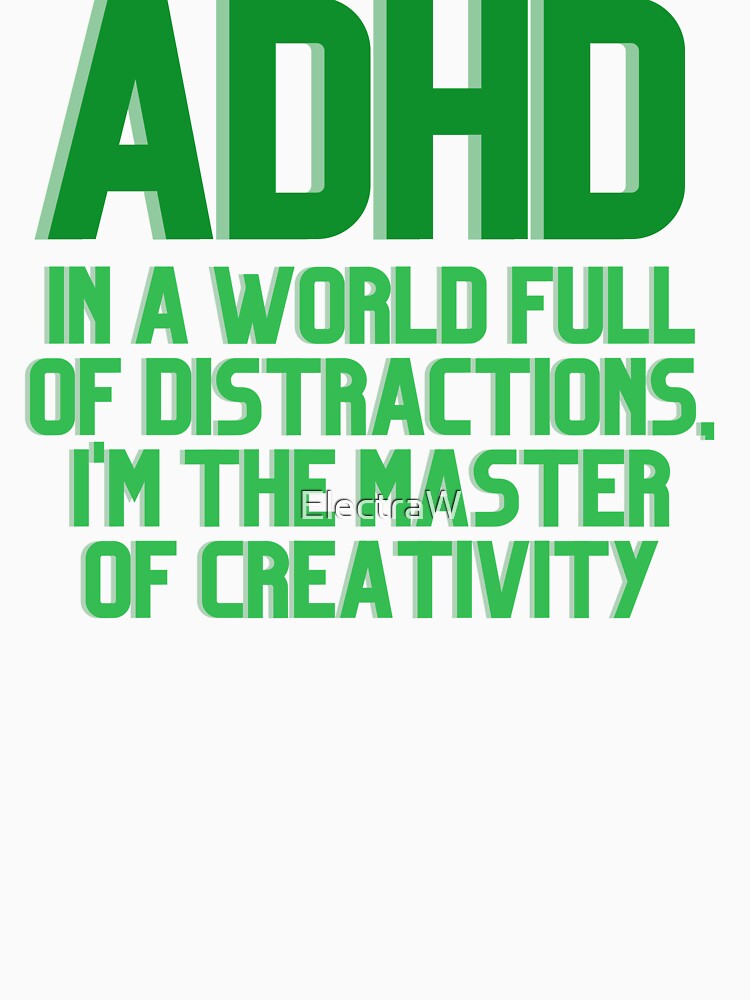 ADHD In a World Full of Distractions GREEN by ElectraW
