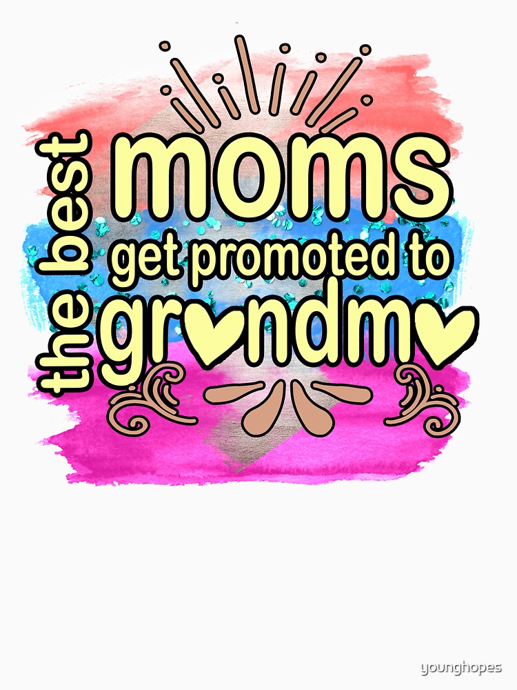 Best Moms Get PRomoted to Grandma- Grandma Gifts for Mothers Day by younghopes