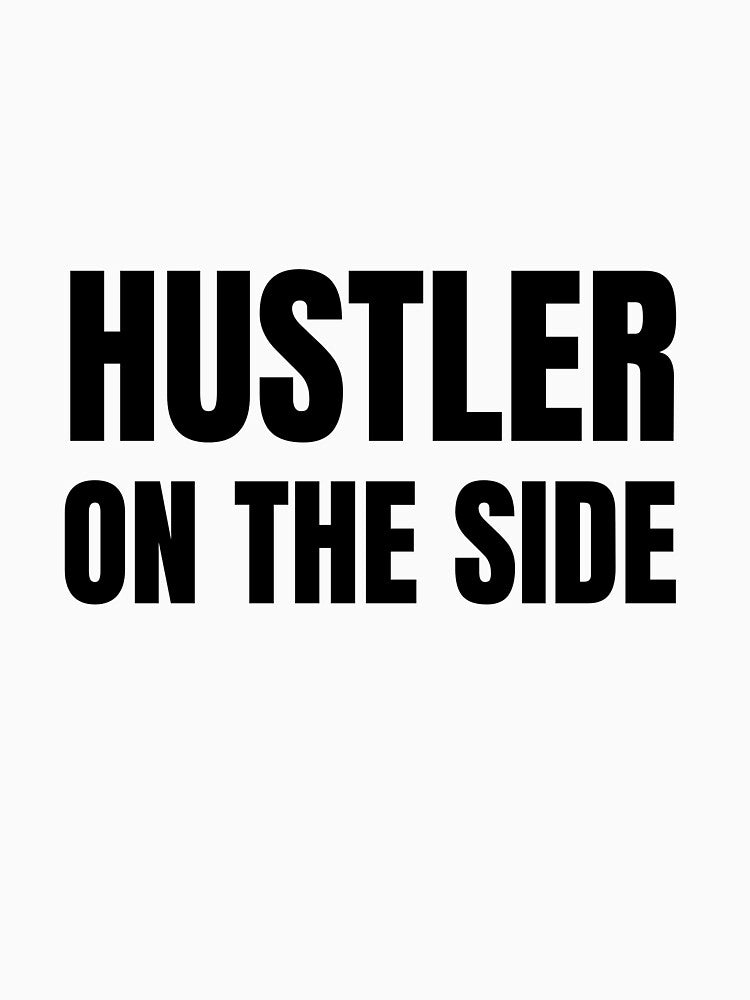 Hustler on the Side - black text on white by katiekendall