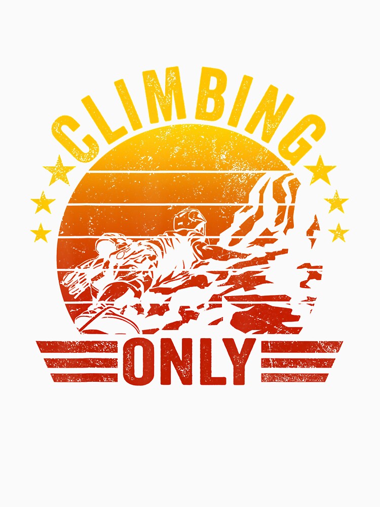 Climbing Only Retro Style Rock Climbing Climber Mountain Bouldering Funny by Jutisi