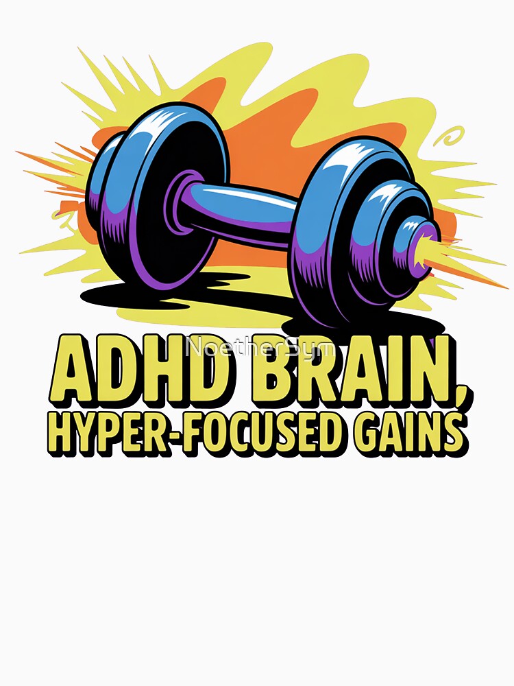 ADHD brain, hyperfocused gains, ADHD fitness by NoetherSym