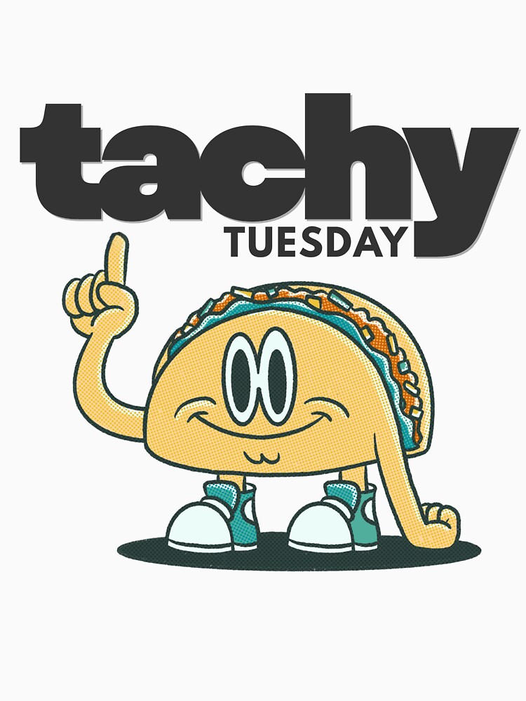 Tachy Tuesday is the Best Tuesday! by MirAgi