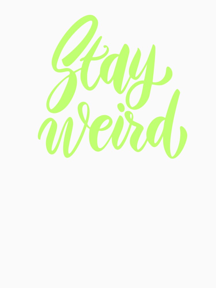 “Stay Weird – Funny Quirky Motivational Quote” by RJsTees