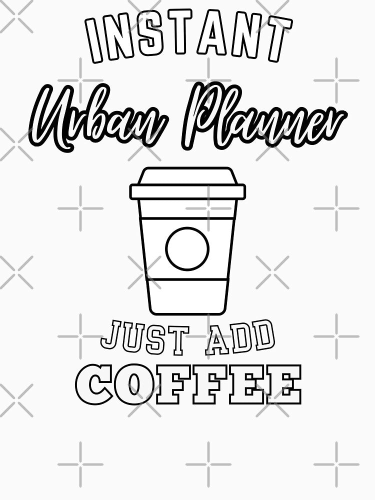 Instant urban planner just add coffee by annoying-shirts
