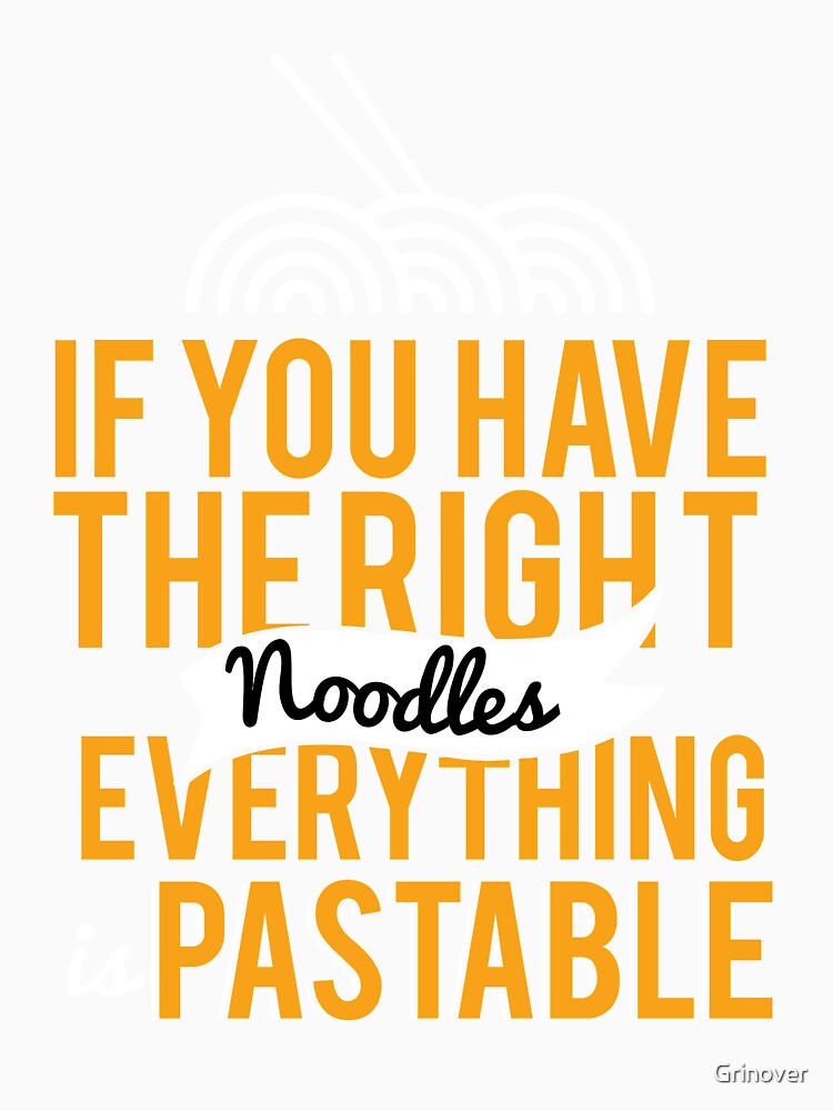 If you have the right noodles everything pastable by Grinover