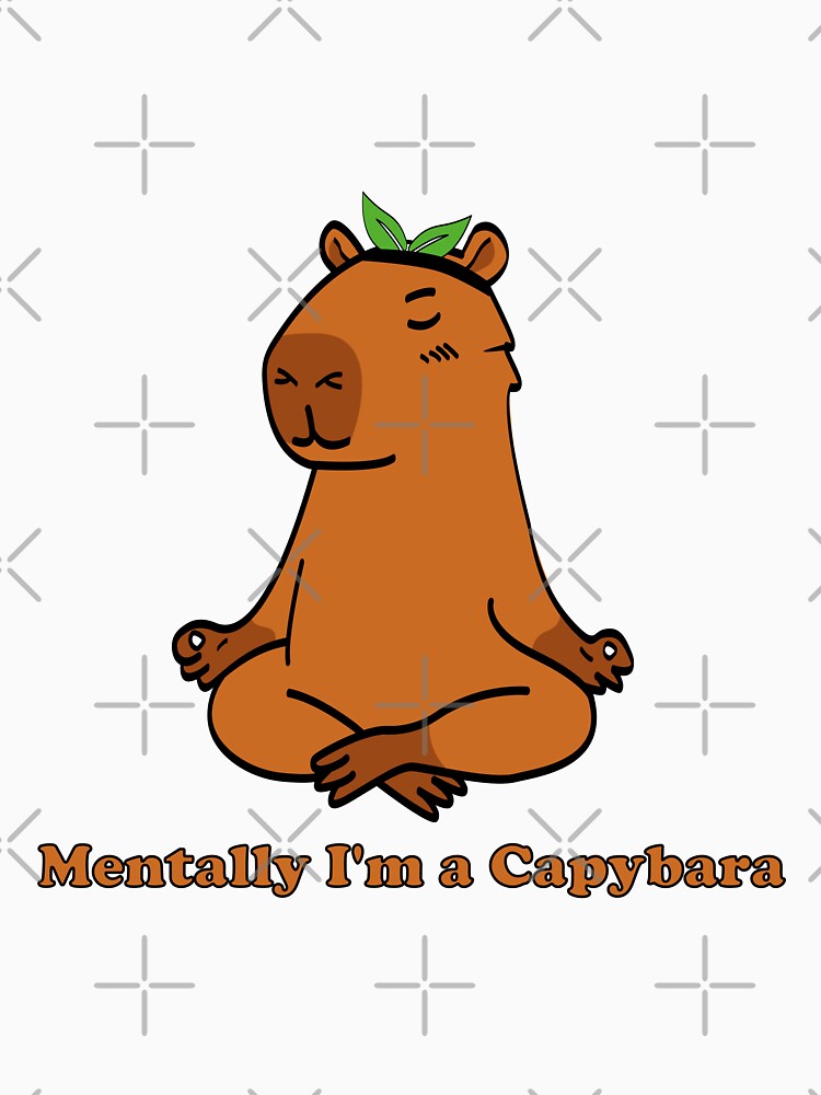 Mentally Im A Capybara Funny Zen Meditation by YSNbr