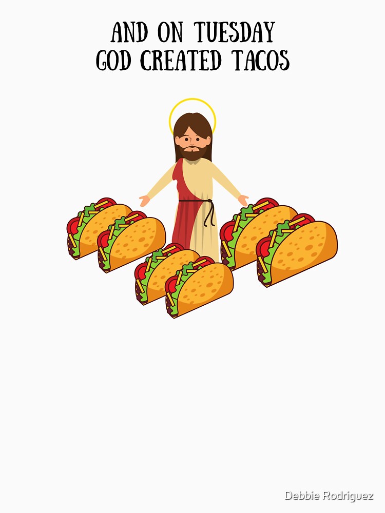 Tuesday God Created Tacos by Debbie Rodriguez