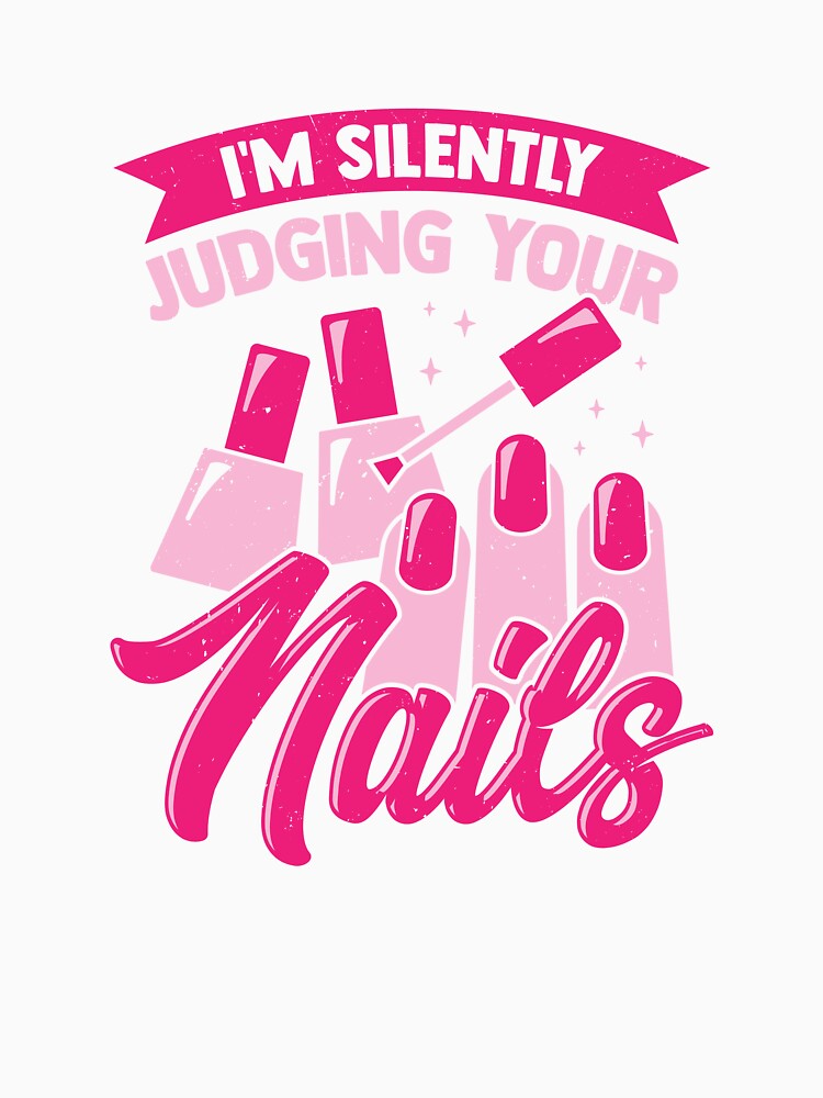 I'm Silently Judging Your Nails by Marcid95