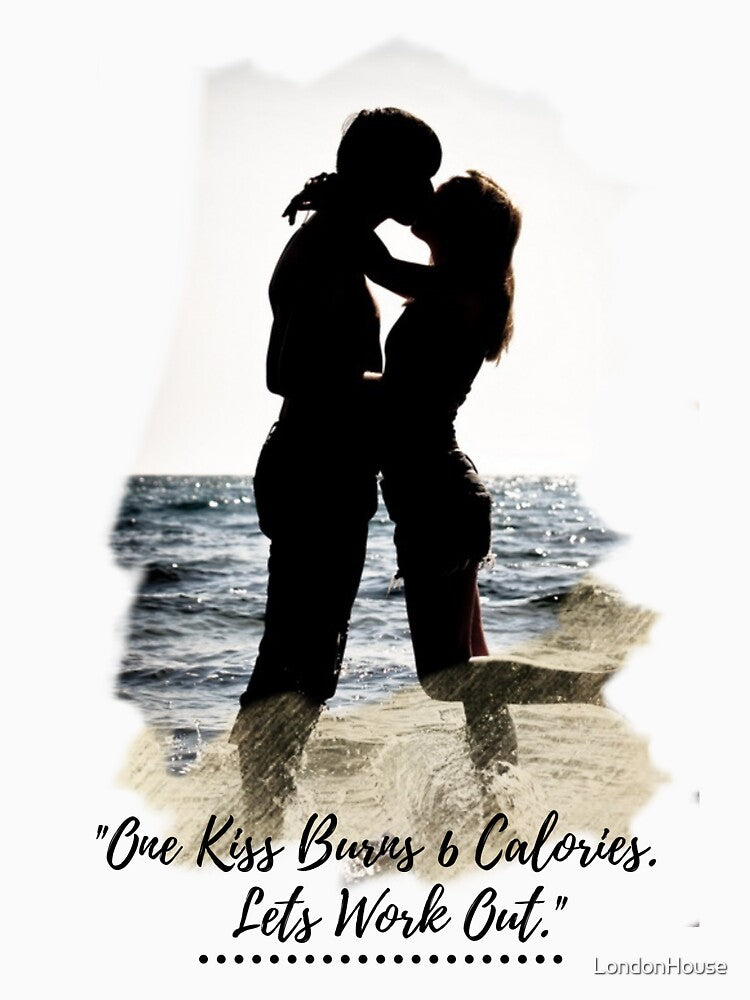 "One Kiss Burns 6 Calories.  Let’s..." by LondonHouse