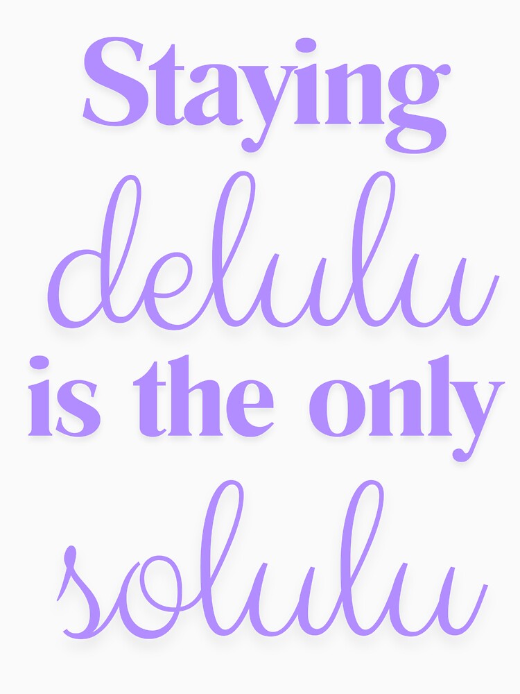 Staying delulu is the only solulu - purple by kakasik