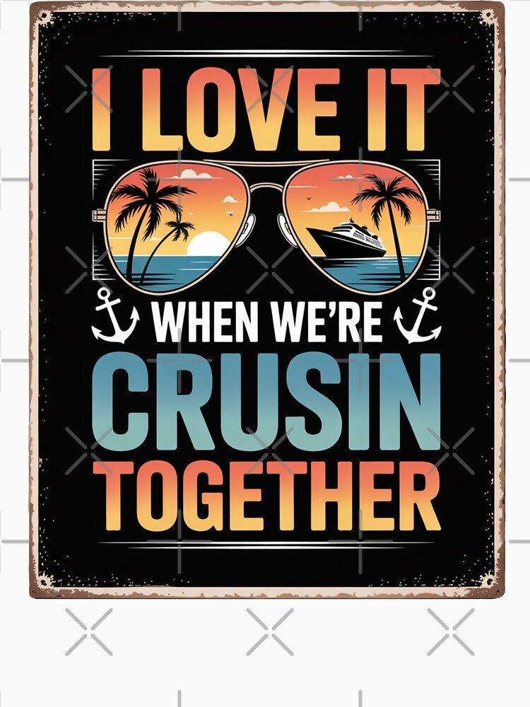 I Love It When We’re Crusin Together Retro Cruise Design by Gogetgiggles