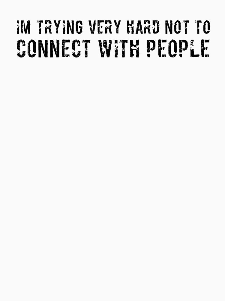 Im trying very hard not to connect with people sarcatic by  Srdjan Stanisic