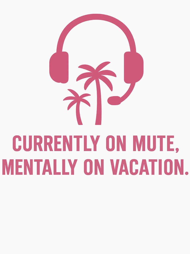Currently on mute, mentally on vacation. by FrameFlow
