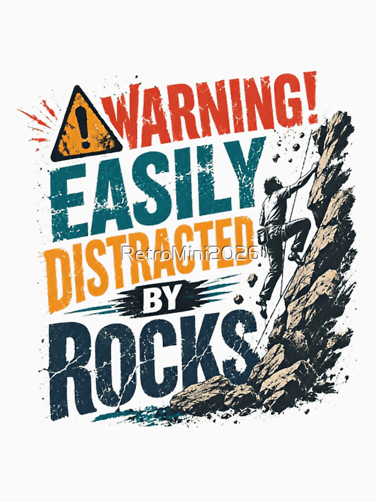Warning! Easily Distracted By Rocks Rock Climbing Climber Bouldering Mountaineering by RetroMini2026