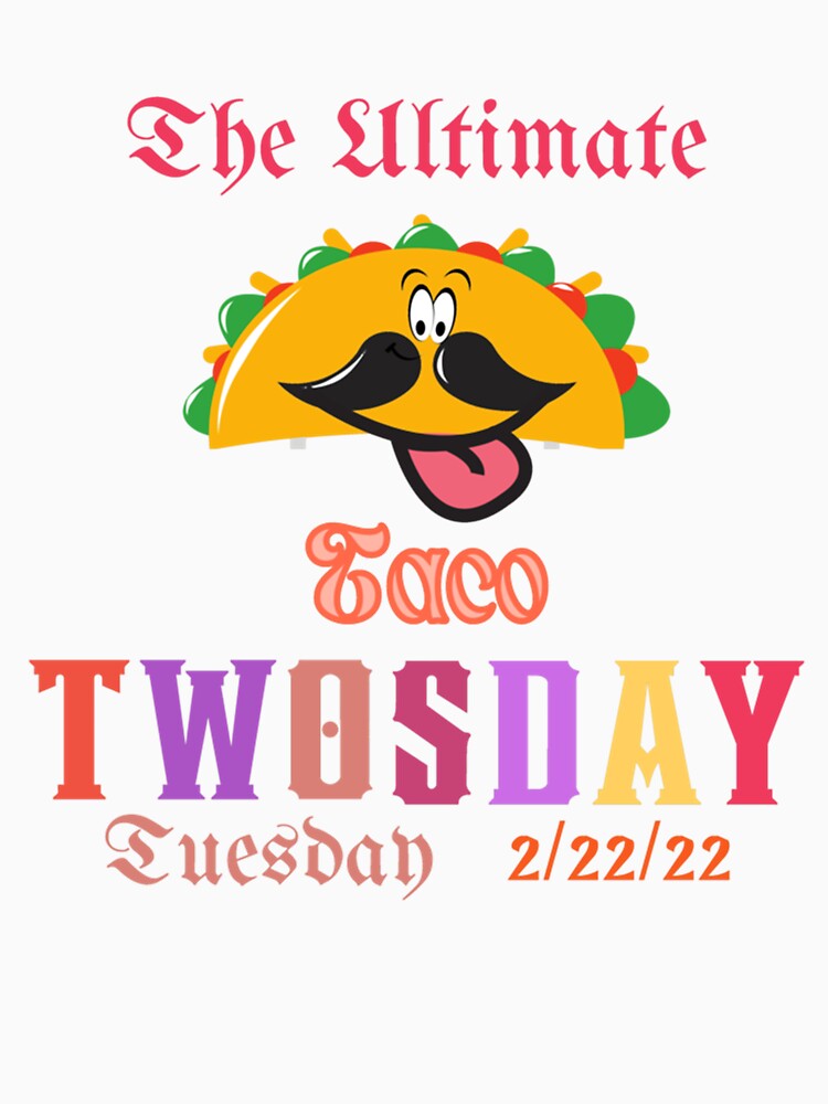 The Ultimate Taco Twosday Tuesday - Funny february 22nd 22222 by Vivithames