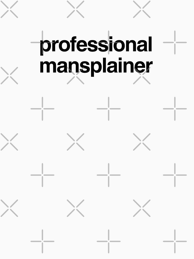 professional mansplainer by p0lk4