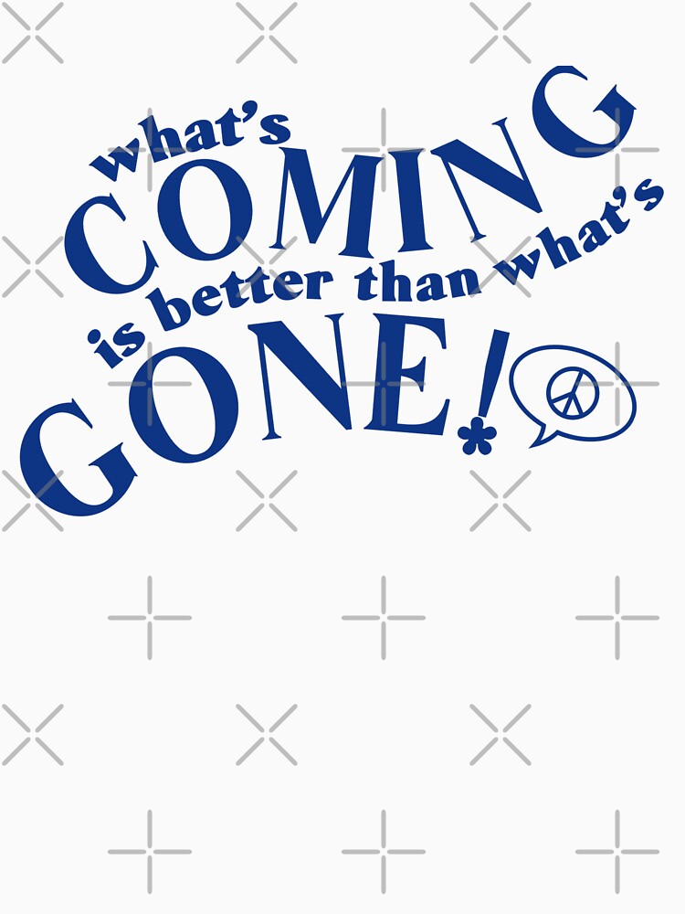 what's coming is better than what's gone by Julia Santos