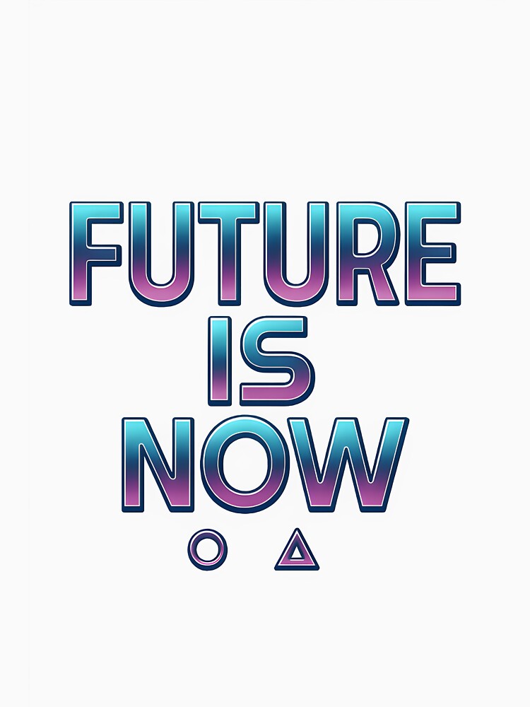 FUTURE IS NOW Neon Retro Futuristic Design by ALVANTIS