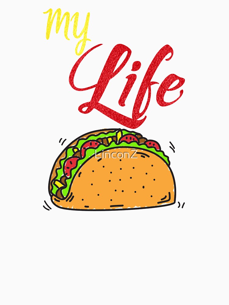 My life/tacos by LinconZ