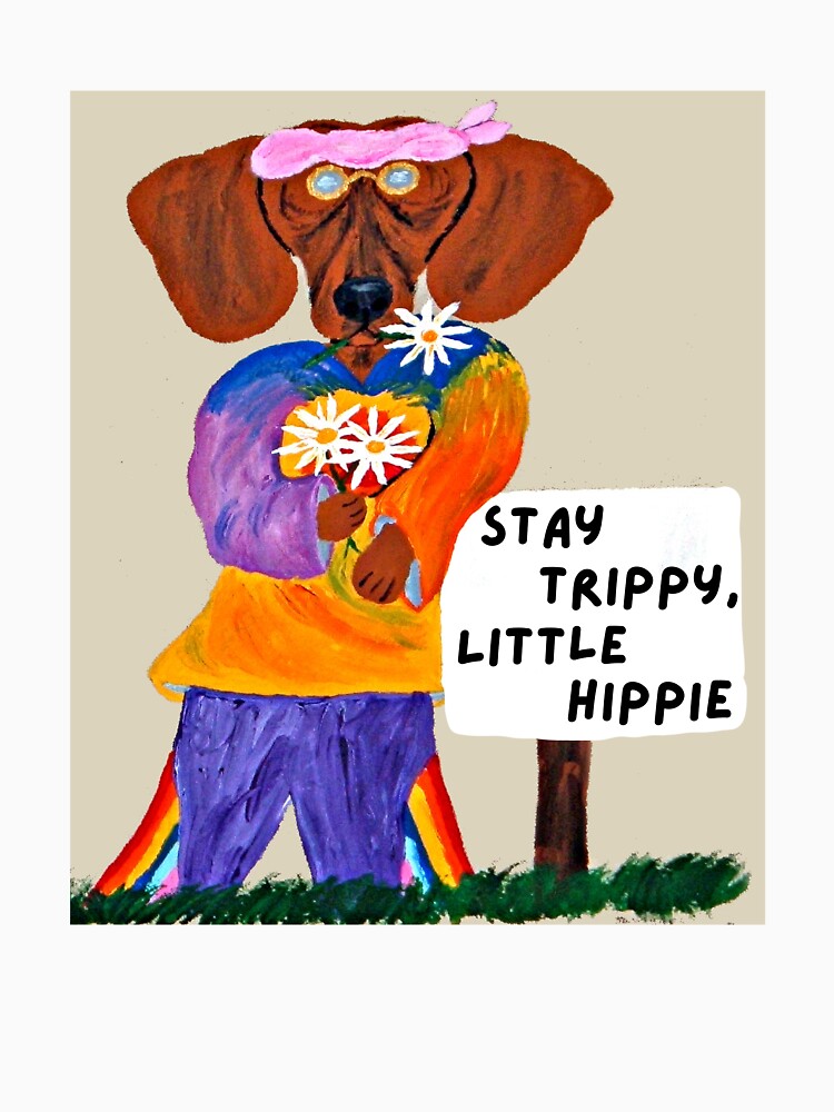Stay Trippy, Little Hippie Dachshund by Squirreldumplings