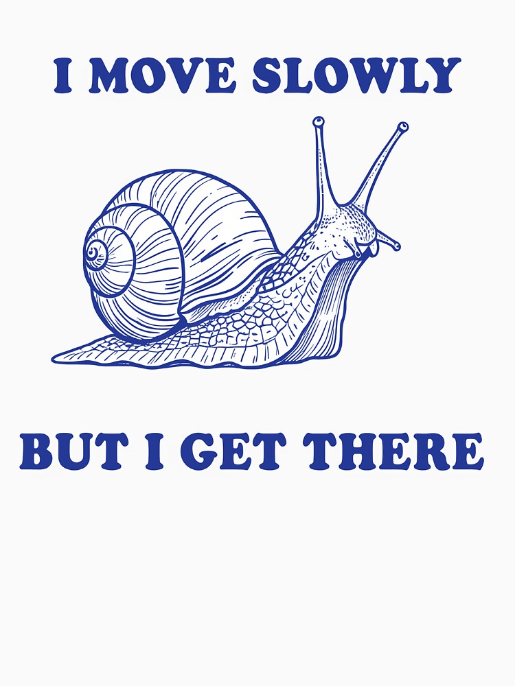 I Move Slowly But I Get There – Snail Motivation Quote by Senkov