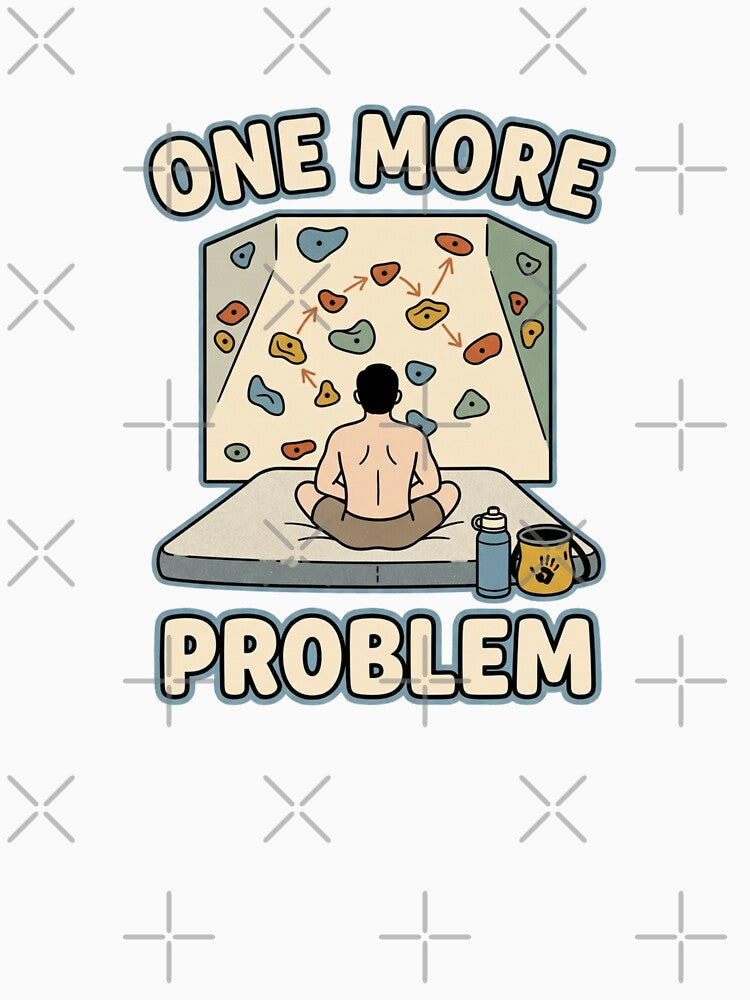 One More Problem Funny Bouldering by GoofyShopp
