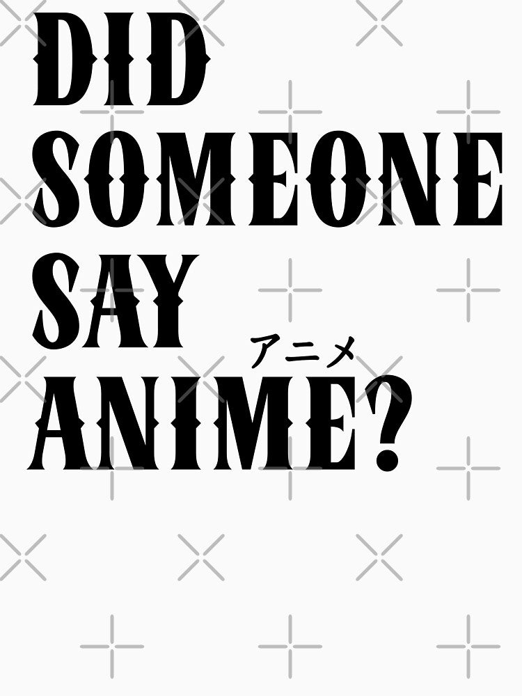 Did Someone Say Anime Funny Katakana by TKsTees