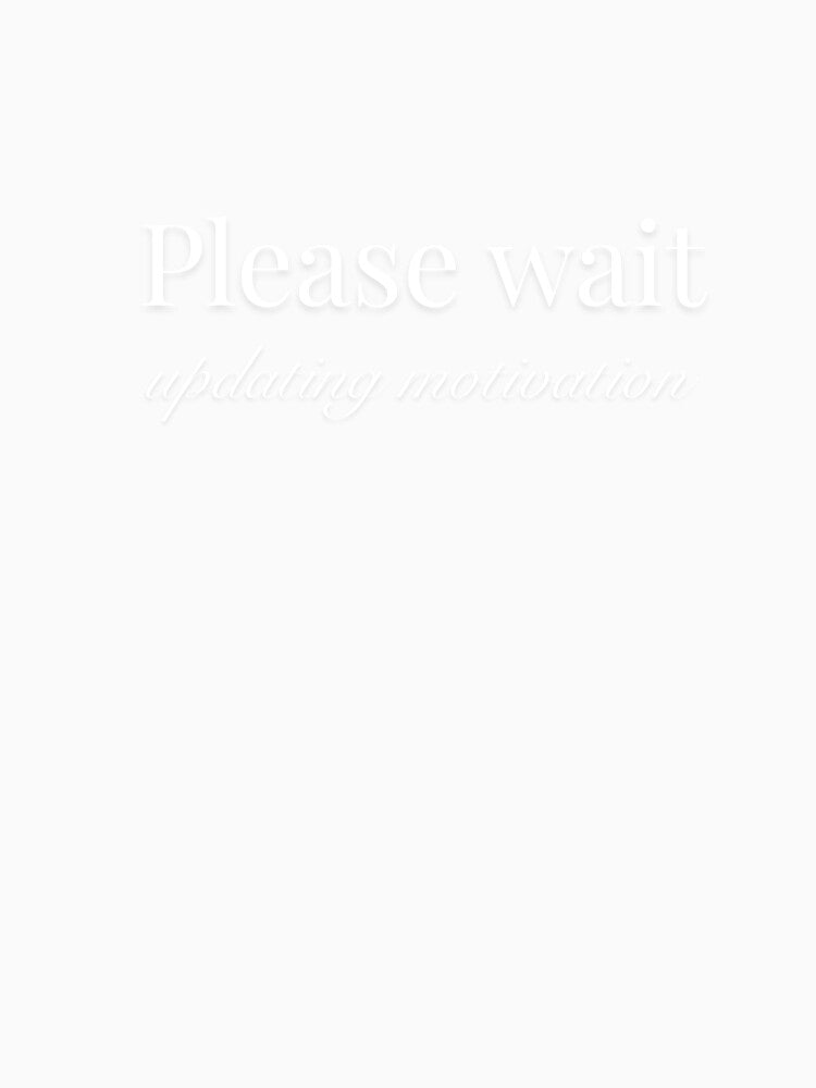 Please Wait, Updating Motivation. by JokeAndStyle