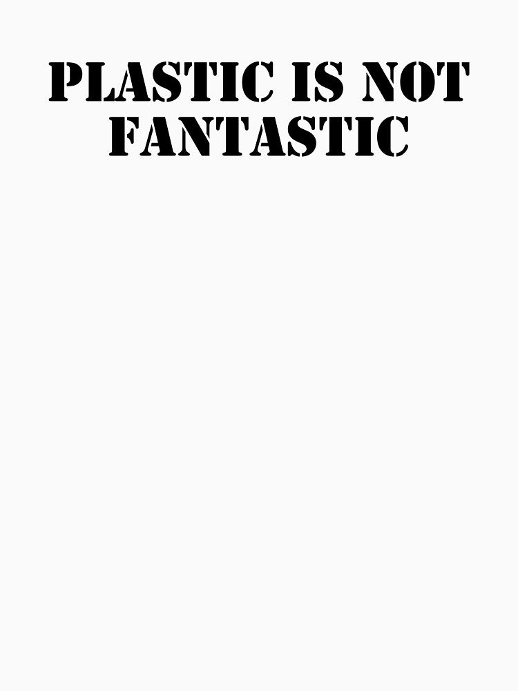 Plastic is Not Fantastic by NatureRebel
