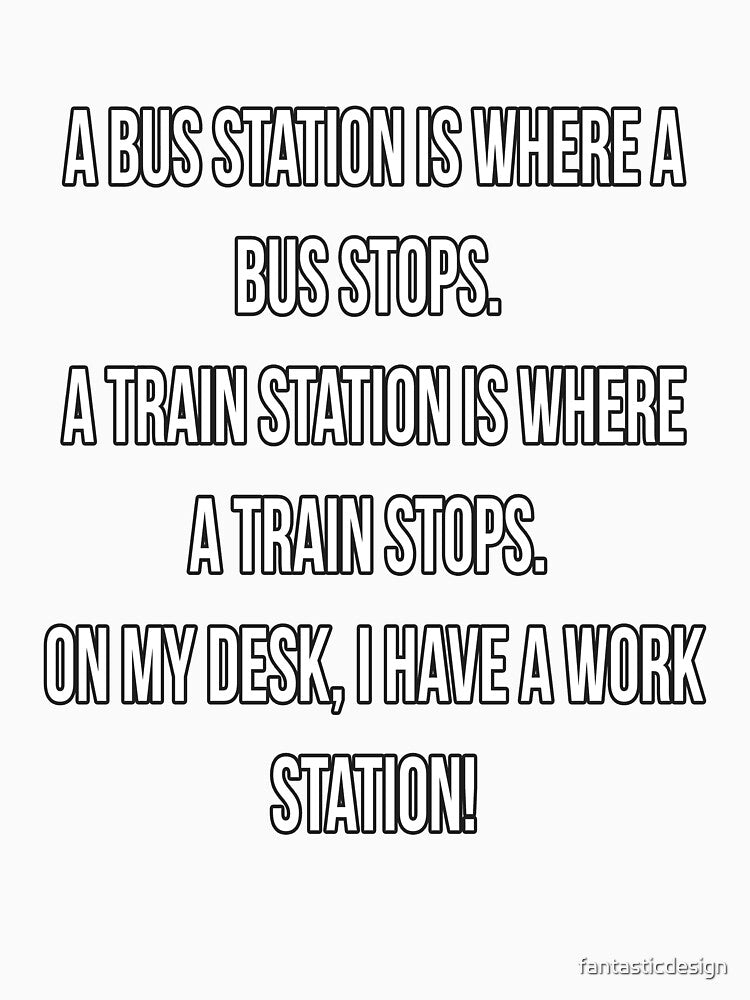 Funny Sarcastic Humor A Bus Station Is Where A Bus Stops by fantasticdesign