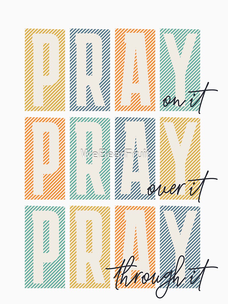 Pray on it Pray over itPray through it Trendy Christian by WeBearFruit