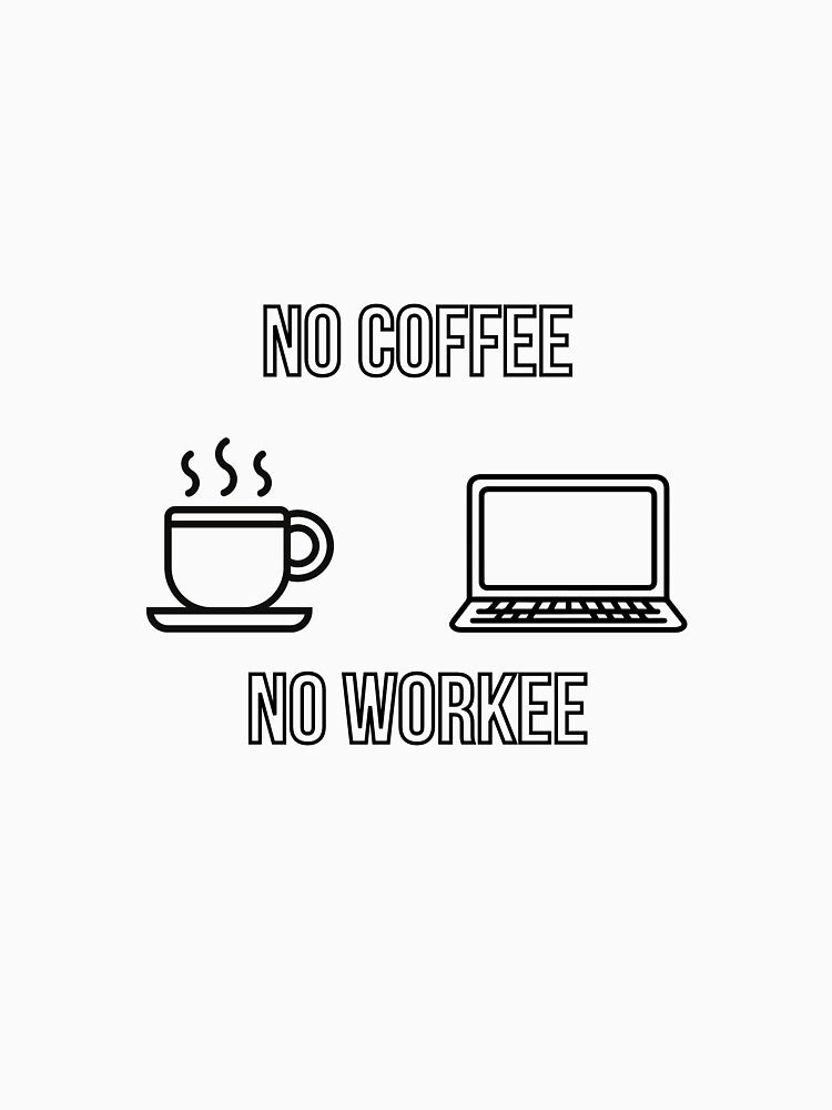 No Coffee No Workee – Funny Office Coffee Shirt Mug Sticker by QuirkyVibesByMe