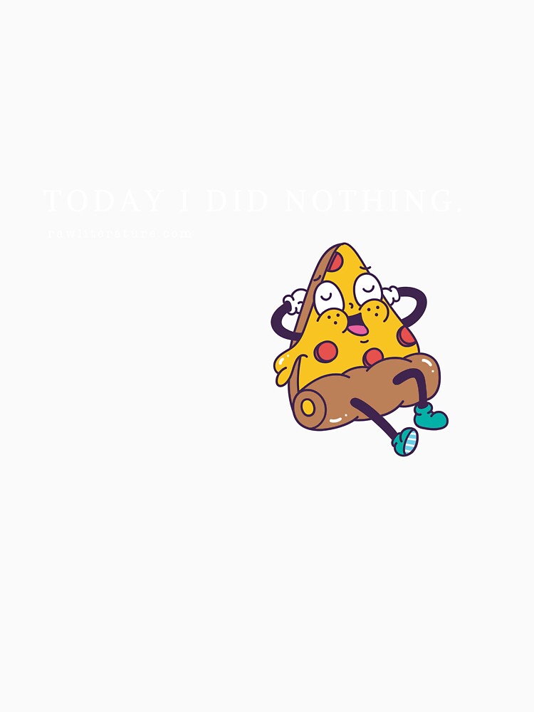 Today I did Nothing design for man and woman by RawLiterature