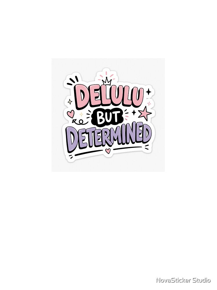 Delulu But Determined Sticker by NovaSticker Studio
