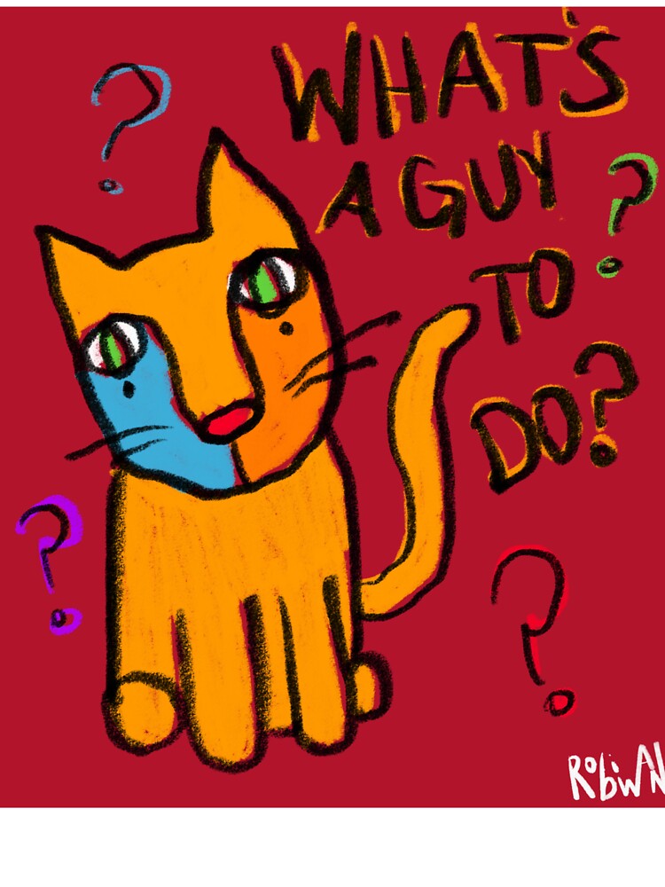 what's a guy to do? by robiwanders