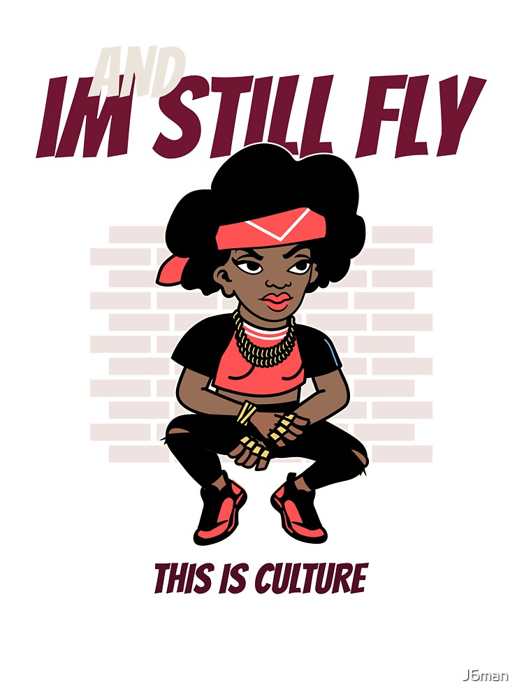 And Im Still Fly by J6man
