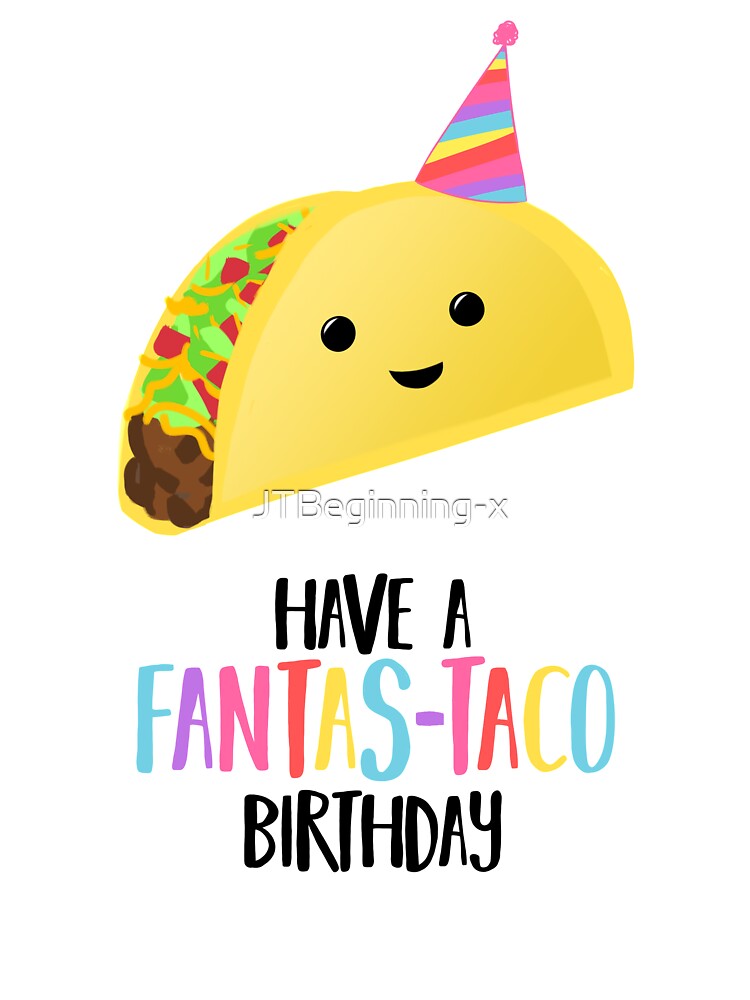 Have a fantas-TACO Birthday! - Taco Birthday - Birthday Puns - Taco Pun - Food pun - Funny Birthday Card by JTBeginning-x