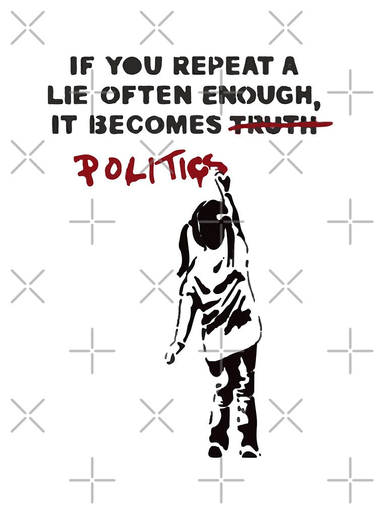 BANKSY If You Repeat A Lie Often Enough It Becomes Politics by inkstyl