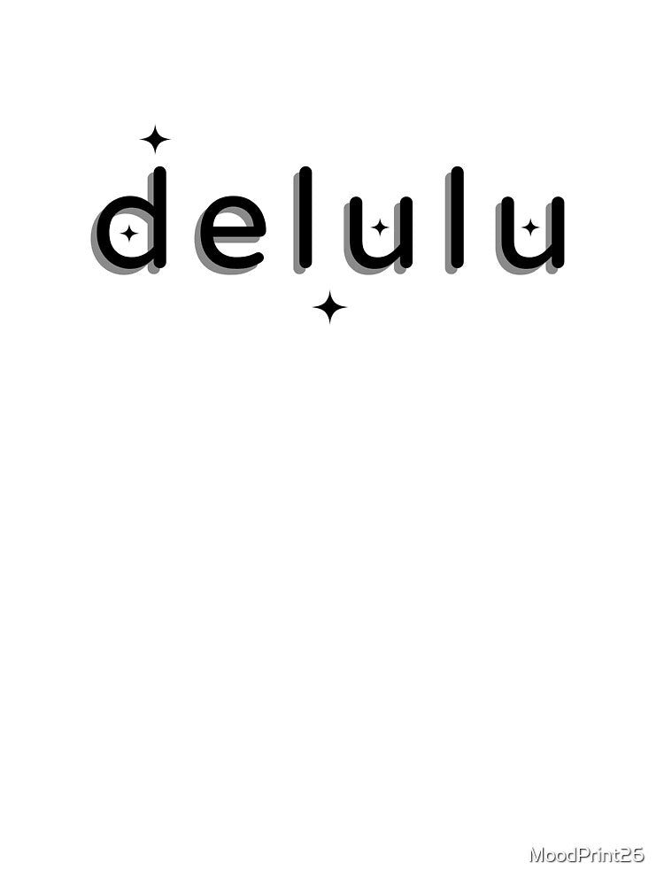 Delulu by MoodPrint26