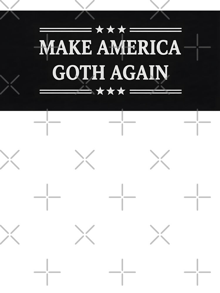 Make America Goth Again by OH-MY-GOTH
