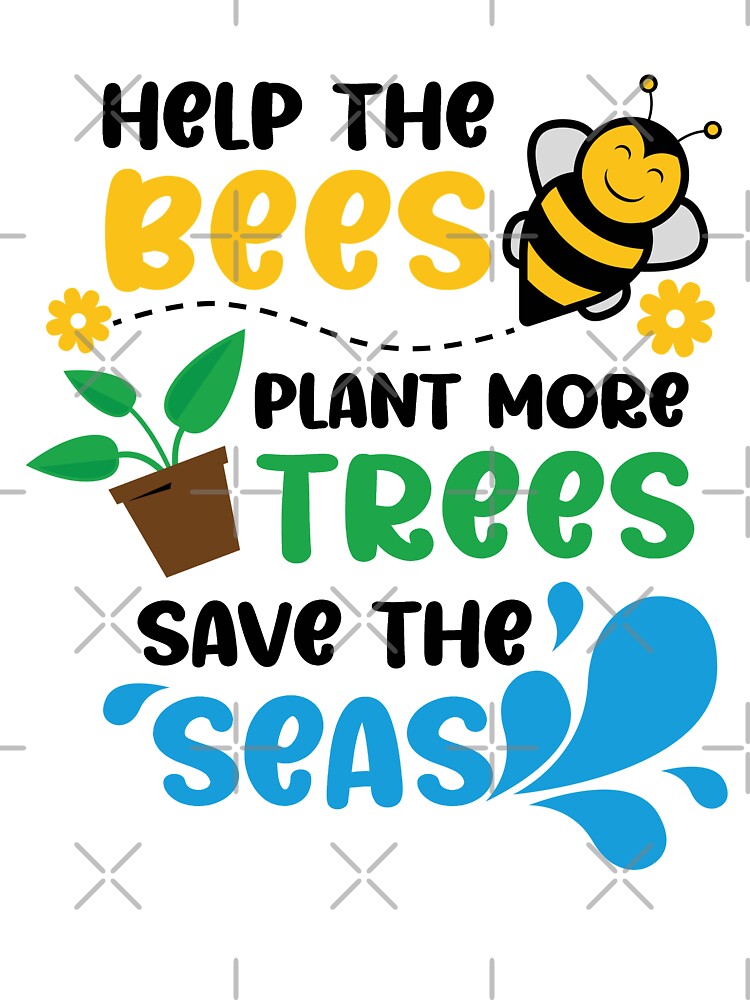 save the bees, plant the trees, clean the seas by AdelDa19